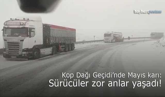 Kop Dağı Geçidi’nde Mayıs Karı: Sürücüler Zor Anlar Yaşadı!