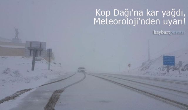 Kop Dağı'na kar yağdı, Meteoroloji’den Bayburt için uyarı geldi!