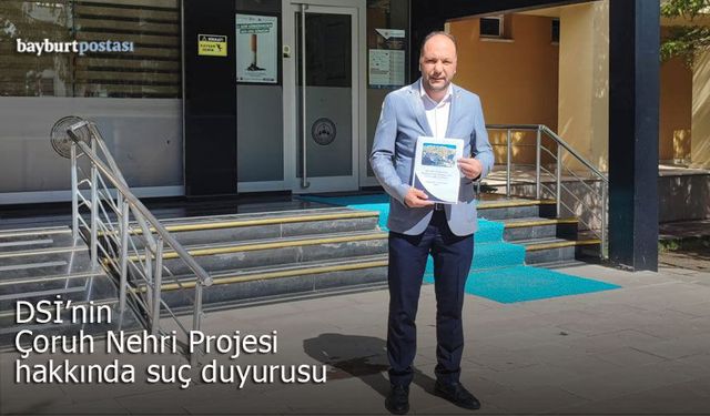 Saadet Partisi’nden DSİ'nin 'Çoruh Nehri Projesi' İçin Suç Duyurusu