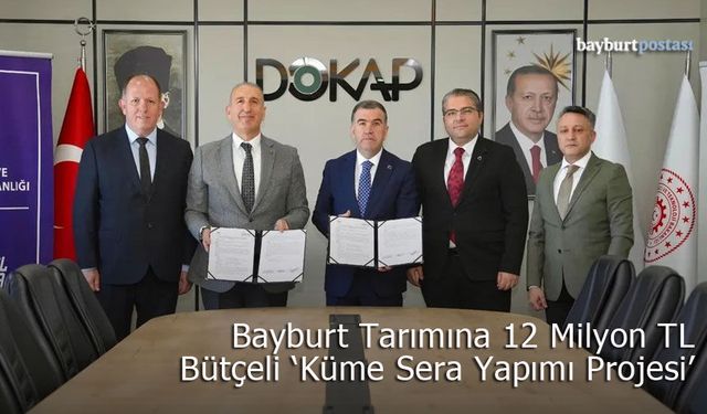 Bayburt Tarımına 12 Milyon Lira Bütçeli 'Küme Sera Yapımı Projesi'