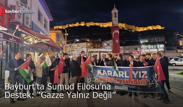 Bayburt’ta Sumud Filosu’na Destek: “Gazze Yalnız Değil”