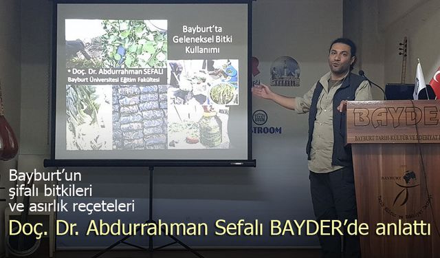 Doç. Dr. Sefalı, Bayburt’un şifalı bitkilerini ve asırlık reçetelerini anlattı