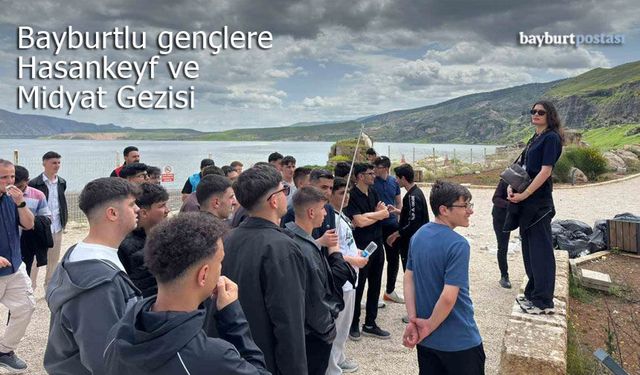 Bayburtlu Gençlere Hasankeyf ve Midyat Gezisi