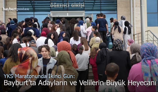 YKS Maratonunda İkinci Gün: Bayburt'ta Adayların ve Velilerin Büyük Heyecanı