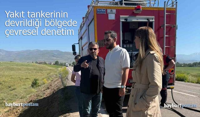 Bayburt’ta yakıt tankerinin devrildiği bölgede inceleme yapıldı