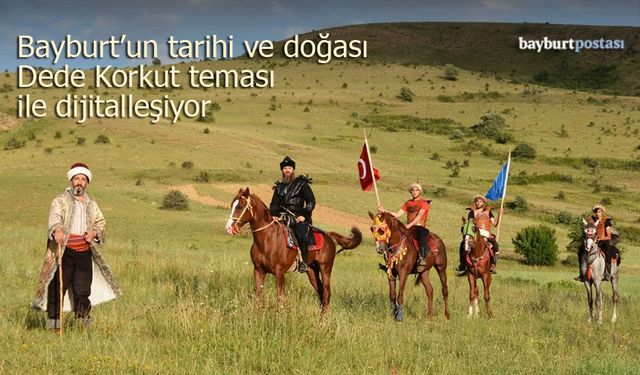 Bayburt’un Turizm Potansiyeli "Dede Korkut" Temasıyla Dijital Dünyaya Taşınıyor
