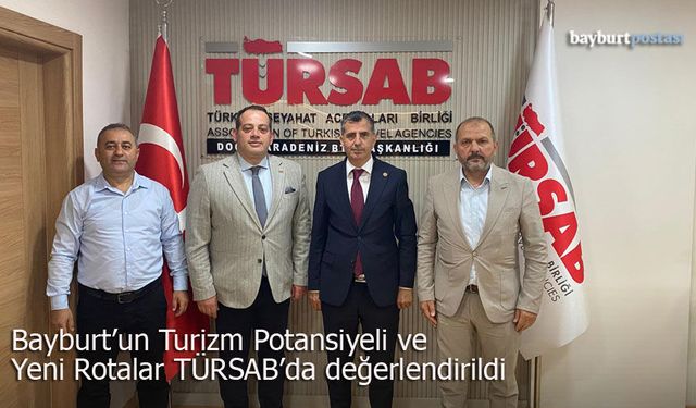 Bayburt'un Turizm Potansiyeli ve Yeni Rotalar TÜRSAB’da Değerlendirildi