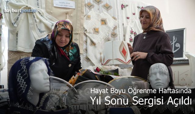 Bayburt'ta Hayat Boyu Öğrenme Haftası Coşkusu: Yıl Sonu Sergisi Açıldı