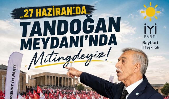 İYİ Parti Bayburt İl Başkanlığından Ankara’daki Mitinge Çağrı