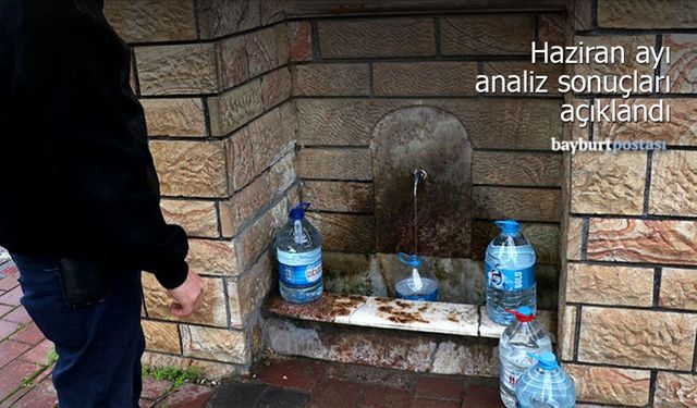 Bayburt'ta çeşme suyu analizi: 5'i temiz, 6'sı kirli çıktı!