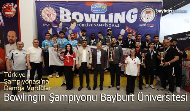 Bowlingin Şampiyonu Bayburt Üniversitesi: Türkiye Şampiyonası’na Damga Vurdular