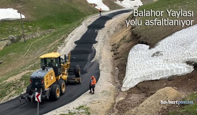 Karayolları, Balahor Yaylası yolunu asfaltlıyor