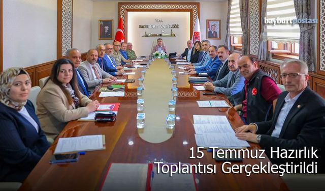 Bayburt'ta 15 Temmuz Hazırlık Toplantısı Gerçekleştirildi