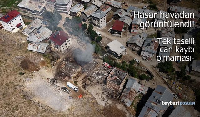 Bayburt'ta 8 yapı küle döndü, hasar havadan görüntülendi!
