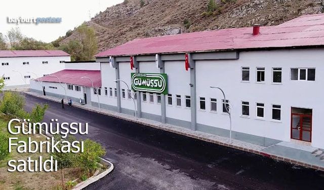 Gümüşsu Fabrikası satıldı