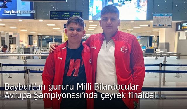 Bayburt’un gururu Milli Bilardocular, Avrupa’da çeyrek finalde!