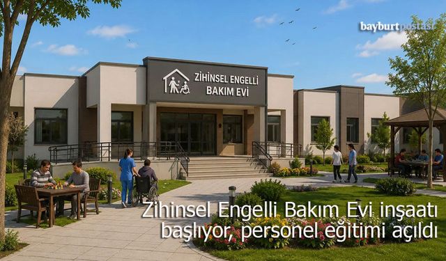 Demirözü’ne Zihinsel Engelli Bakım Evi: İnşaat Başlıyor, Personel Eğitimi Açıldı