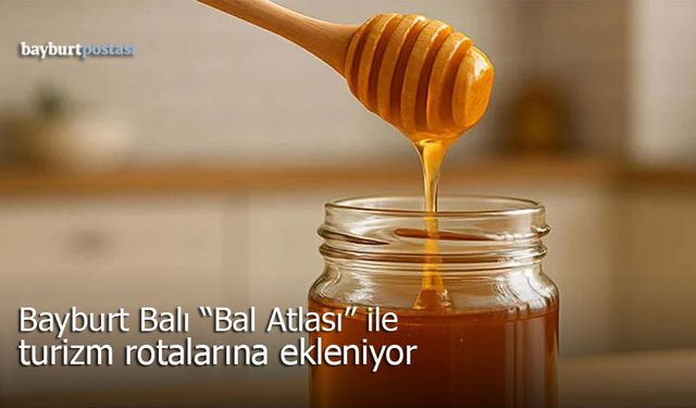 Bayburt’un Tescilli Balı "Turizm Atlası"na Giriyor