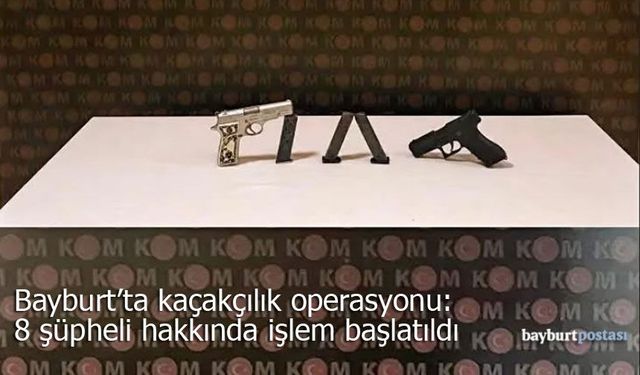 Bayburt’ta kaçakçılık operasyonu: 8 şüpheli hakkında adli işlem başlatıldı