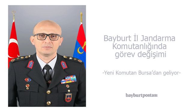 Resmî Gazete'de Yayımlandı: Bayburt İl Jandarma Komutanlığına Yeni Atama