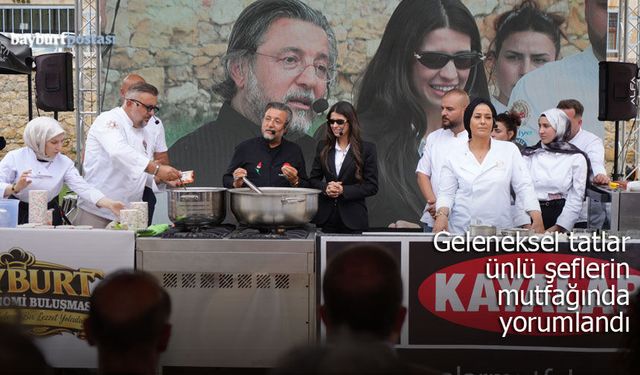 Bayburt’un geleneksel tatları ünlü şeflerin mutfağında yeniden yorumlandı