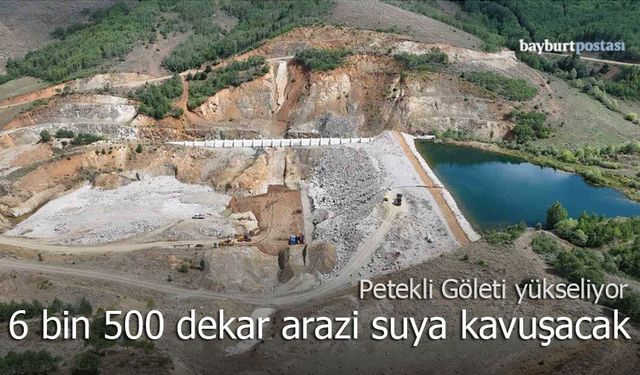Petekli Göleti yükseliyor, 6 bin 500 dekar arazi suya kavuşacak
