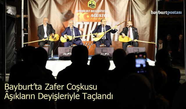Bayburt’ta Zafer Coşkusu Âşıkların Deyişleriyle Taçlandı
