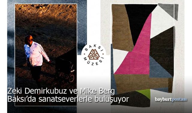 Zeki Demirkubuz ve Mike Berg eserleriyle Baksı'da sanatseverlerle buluşuyor
