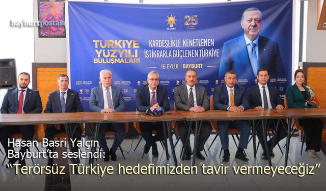 Hasan Basri Yalçın Bayburt'tan Seslendi: "Terörsüz Türkiye Hedefimizden Taviz Vermeyeceğiz"