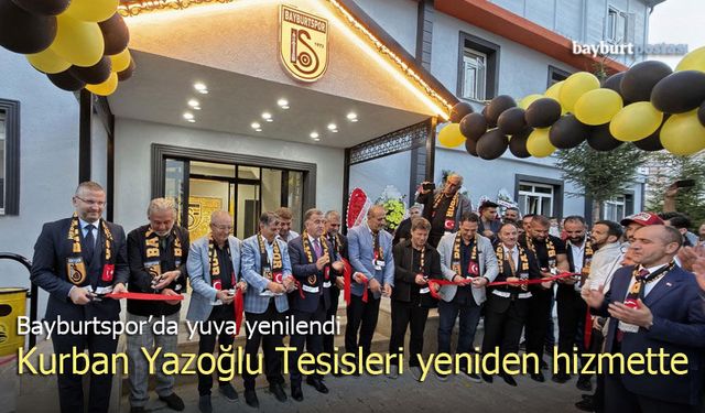 Bayburtspor’da yuva yenilendi: Kurban Yazoğlu Tesisleri yeniden hizmette