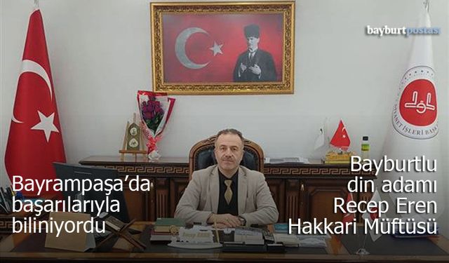 Hakkari İl Müftülüğü görevine Bayburtlu Recep Eren atandı