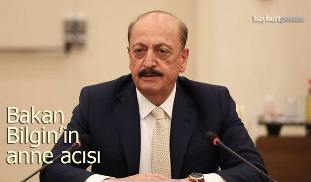 Bakan Vedat Bilgin’in acı günü: Annesi Gülhanım Bilgin hayatını kaybetti