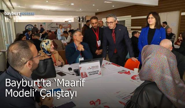 Bayburt'ta "Maarif Modeli" Çalıştayı