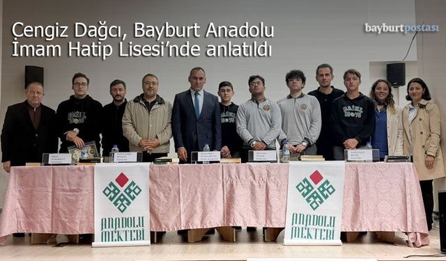 Cengiz Dağcı, Bayburt Anadolu İmam Hatip Lisesi'nde konuşuldu