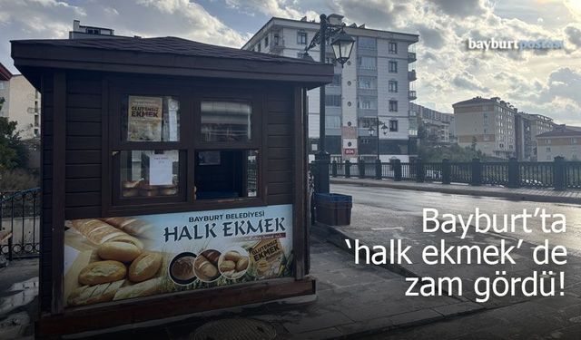 Bayburt'ta 'halk ekmek' de zamlandı!