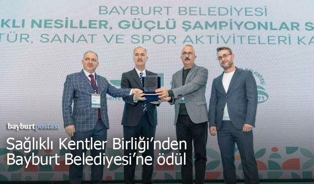 Bayburt Belediyesi'nin projesine Sağlıklı Kentler Birliği'nden ödül