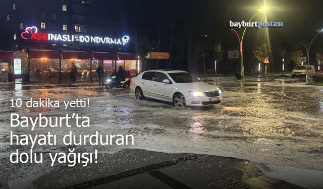 Bayburt’ta aniden bastıran dolu hayatı olumsuz etkiledi!