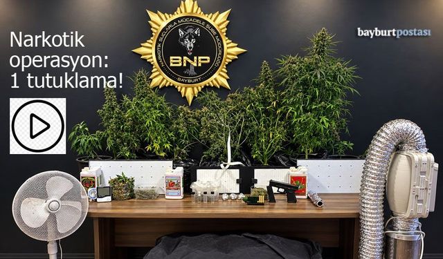 Bayburt'ta narkotik operasyonu: 1 tutuklama!