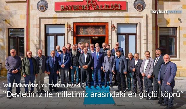 Vali Mustafa Eldivan’dan Muhtarlara Teşekkür