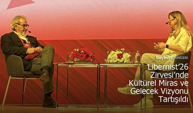 Liberist’26 Zirvesi’nde Kültürel Miras ve Gelecek Vizyonu Tartışıldı