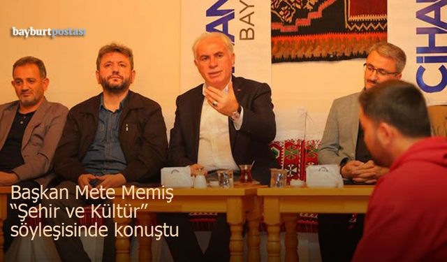Başkan Memiş, “Şehir ve Kültür" söyleşisinde konuştu