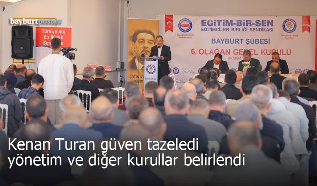 Eğitim Bir-Sen Bayburt Şubesi'nde Kenan Turan güven tazeledi, yönetimi belli oldu