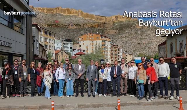 Anabasis Rotası Bayburt’tan Geçiyor