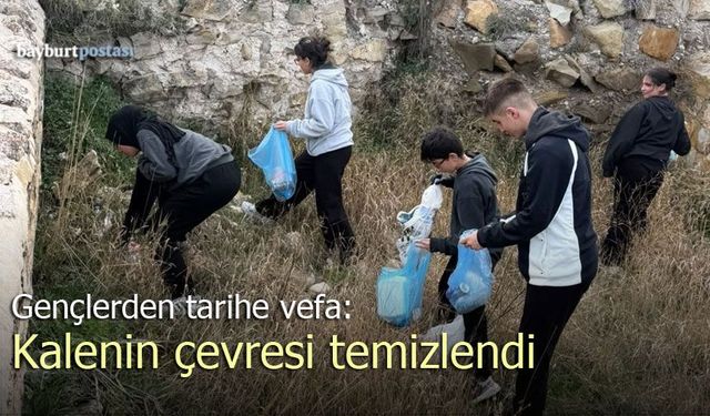 Bayburt’ta gençlerden tarihe vefa: Kalenin çevresi temizlendi