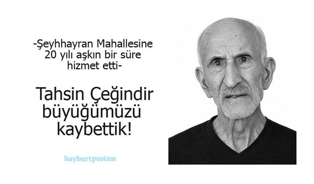 Şeyhhayran Mahallesi’nin emektarı Tahsin Çeğindir hayatını kaybetti