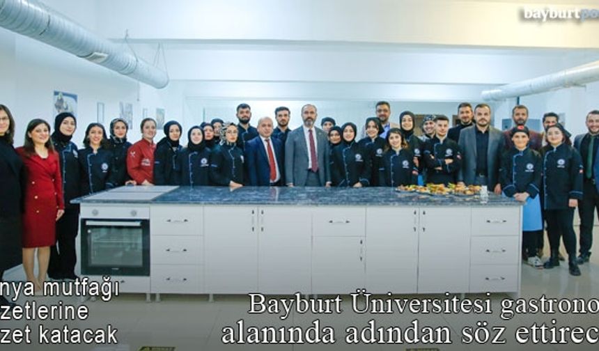 Bayburt Üniversitesi gastronomi alanında adından söz ettirecek