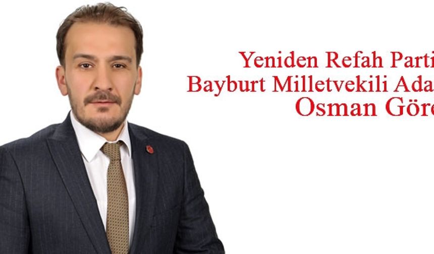 Yeniden Refah Partisi Bayburt Milletvekili Adayı Osman Görer