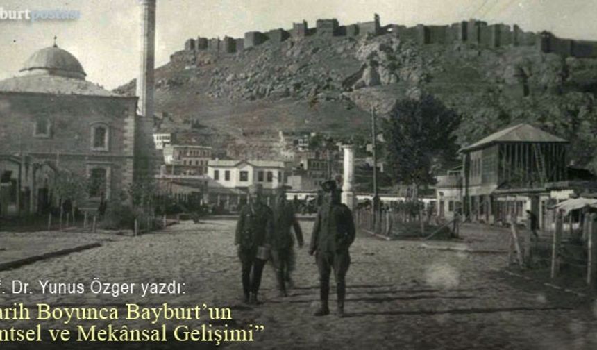 Tarih Boyunca Bayburt'un Kentsel ve Mekânsal Gelişimi 