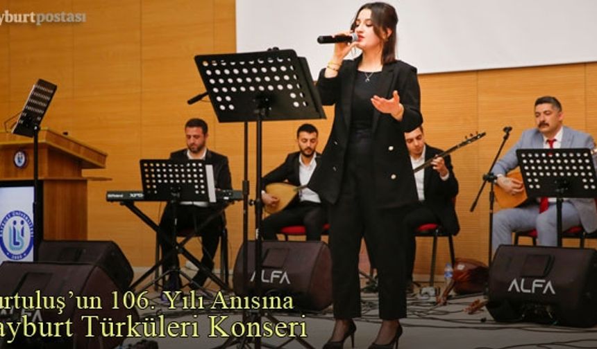 Üniversiteden Kurtuluş'un 106. Yıl Anısına Bayburt Türküleri Konseri