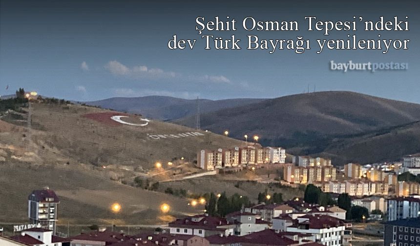 Şehit Osman Tepesi'ndeki dev Türk Bayrağı yenileniyor